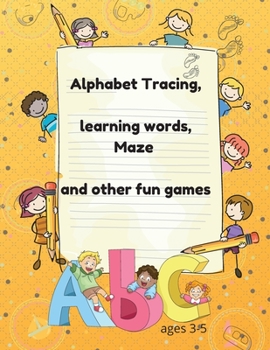 Paperback Alphabet Tracing, learning words, Maze and other fun games: Preschool Practice Handwriting Workbook/ Pen Control/Lines and Shapes tracing, Letters and Book