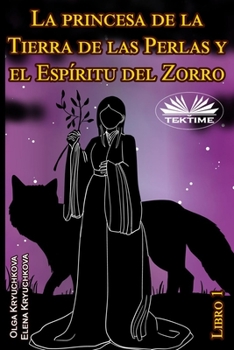 Paperback La princesa de la Tierra de las Perlas y el Espíritu del Zorro. Libro 1 [Spanish] Book