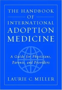 Hardcover The Handbook of International Adoption Medicine: A Guide for Physicians, Parents, and Providers Book