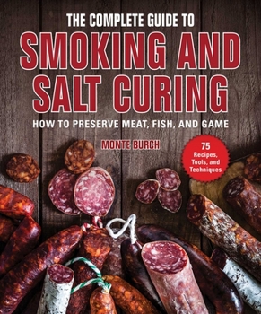 Paperback The Complete Guide to Smoking and Salt Curing: How to Preserve Meat, Fish, and Game Book