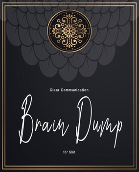 Paperback Clear Communication by Shit Brain Dump: Clear Your Head Before Bed Journal Daily Meditating and Setting Goals dump journal brain mind head pages thoug Book
