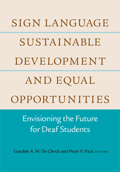 Hardcover Sign Language, Sustainable Development, and Equal Opportunities: Envisioning the Future for Deaf Students Volume 5 Book