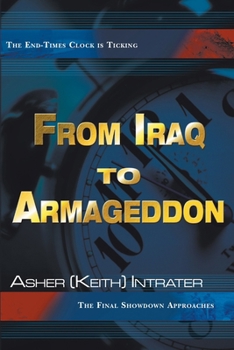 Paperback From Iraq to Armageddon: The Final Showdown Approaches Book