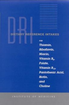 Paperback Dietary Reference Intakes for Thiamin, Riboflavin, Niacin, Vitamin B6, Folate, Vitamin B12, Pantothenic Acid, Biotin, and Choline Book