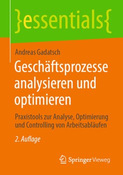 Paperback Geschäftsprozesse Analysieren Und Optimieren: Praxistools Zur Analyse, Optimierung Und Controlling Von Arbeitsabläufen [German] Book