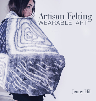 Hardcover Artisan Felting: Wearable Art Book