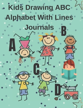 Paperback Kids Drawing ABC Alphabet With Lines Journals: Blank & White Writing And Drawing Practice Book 131 Pages Book