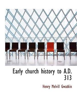 Paperback Early Church History to A.D. 313 Book