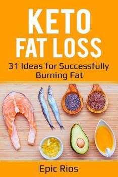 Paperback Keto Fat Loss: 31 Ideas for Successfully Burning Fat Book