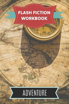 Paperback Flash Fiction Workbook Adventure: Smart designed notebook with theme and protagonist plot to help you write short stories fast. Book