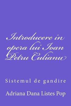 Paperback Introducere in Opera Lui Ioan Petru Culianu: Sistemul de Gandire [Romanian] Book