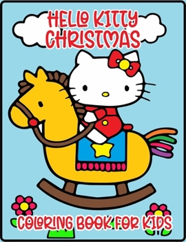 Hello Kitty Christmas Coloring Book For Kids: A Great Gift for All Ages Kids - 74 Pages Beautiful & Different Hello Kitty Characters to Color