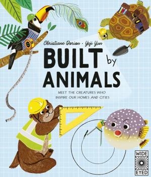 Hardcover Built by Animals: Meet the creatures who inspire our homes and cities (Designed by Nature) Book