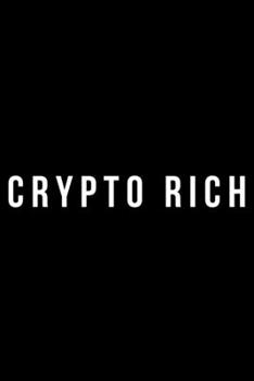 Paperback Crypto Rich: 6x9 120 Page Lined Composition Notebook Funny Cryptocurrency Gift Book