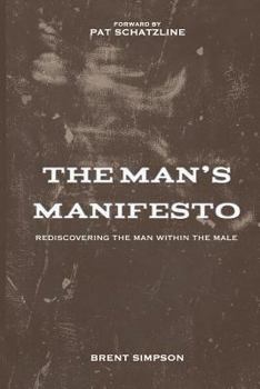 Paperback The Man's Manifesto: Rediscovering the Man Within the Male Book
