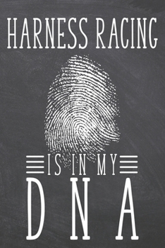 Harness Racing is in my DNA: Harness Racing Notebook, Planner or Journal | Size 6 x 9 | 110 Dot Grid Pages | Office Equipment, Supplies |Funny Harness Racing Gift Idea for Christmas or Birthday