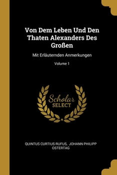 Paperback Von Dem Leben Und Den Thaten Alexanders Des Großen: Mit Erläuternden Anmerkungen; Volume 1 Book