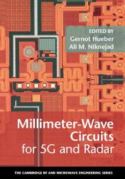 Millimeter-Wave Circuits for 5G and Radar - Book  of the Cambridge RF and Microwave Engineering