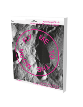 Paperback Fly Me to the Moon: Cat. Kunsthaus Zurich Book