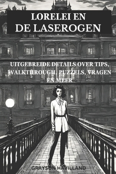 Lorelei en de laserogen: Uitgebreide details over tips, walkthrough, puzzel, vragen en meer (Dutch Edition)