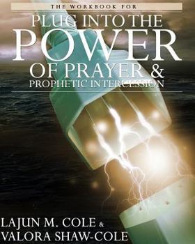 Paperback The Workbook of Plug Into the Power of Prayer and Prophetic Intercession Book