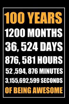 100 Years Of Being Awesome Notebook: Gift For 100 Year Old Woman, Grandma, For Him Or Her, For Partner. Blank Lined Journal, An Original Birthday Gift.