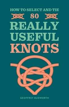 Paperback How to Select and Tie 80 Really Useful Knots Book