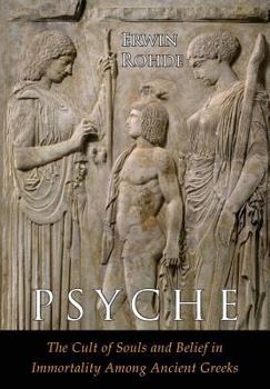 Paperback Psyche: The Cult of Souls and Belief in Immortality among the Greeks. Two Volumes in One Book