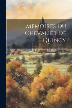 Paperback Memoires du Chevalier de Quincy [French] Book