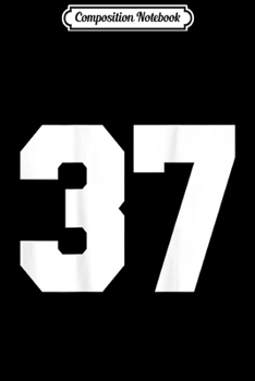 Composition Notebook: Sports Team Jersey Number 37 Team Fan Player Birthday  Journal/Notebook Blank Lined Ruled 6x9 100 Pages