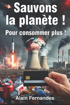 Paperback Sauvons la planète ! Pour consommer plus ! [French] Book