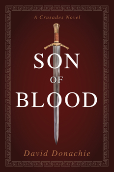Son of Blood: A Crusades Novel (Volume 1)