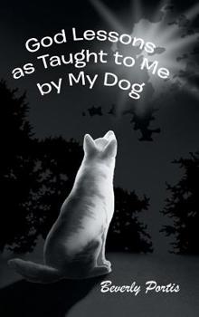Hardcover God Lessons as Taught to Me by My Dog Book