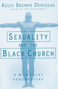 Paperback Sexuality and the Black Church: A Womanist Perspective Book