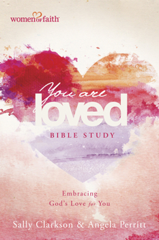 Paperback You Are Loved Bible Study: Embracing God's Love for You Book