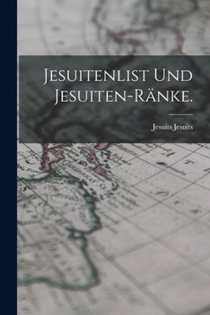 Paperback Jesuitenlist und Jesuiten-Ränke. [German] Book