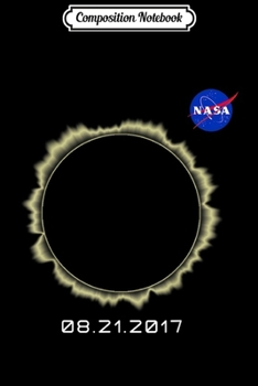 Composition Notebook: NASA Total Solar Eclipse August 21 2017 Journal/Notebook Blank Lined Ruled 6x9 100 Pages