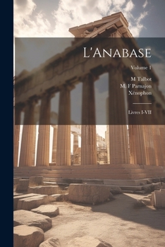 Paperback L'Anabase: Livres I-VII; Volume 1 [French] Book