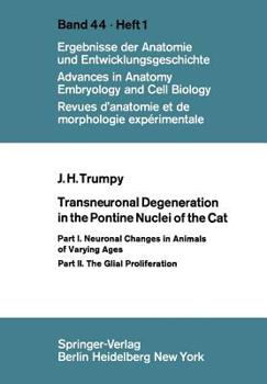Paperback Transneuronal Degeneration in the Pontine Nuclei of the Cat: Part I. Neuronal Changes in Animals of Varying Ages Part II. the Glial Proliferation Book