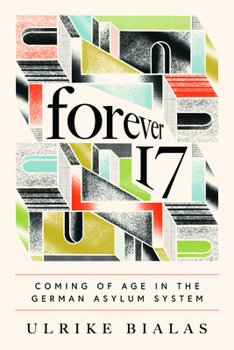 Paperback Forever 17: Coming of Age in the German Asylum System Book