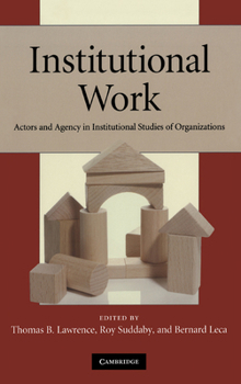 Hardcover Institutional Work: Actors and Agency in Institutional Studies of Organizations Book