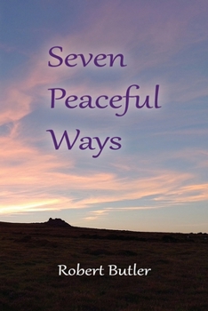 Seven Peaceful Ways: Discover The True Centre of Peace Within You B0CMC7WJG5 Book Cover