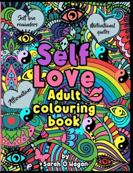 Paperback Self Love adult colouring book: Affirmations, self love reminders, motivational quotes Book