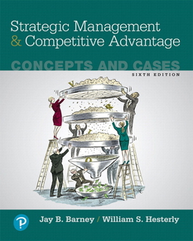 Loose Leaf Strategic Management and Competitive Advantage: Concepts and Cases, Student Value Edition + 2019 Mylab Management with Pearson Etext-- Access Card Pac Book