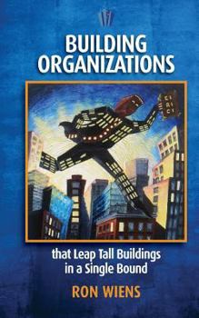 Paperback Building Organizations: that Leap Tall Buildings in a Single Bound Book