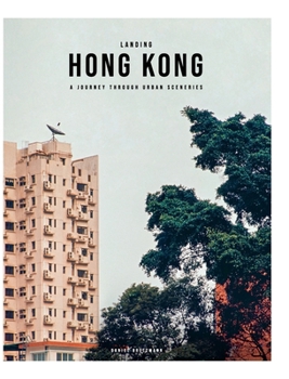 Hardcover Landing Hong Kong - A journey through urban sceneries: 2nd edition Book