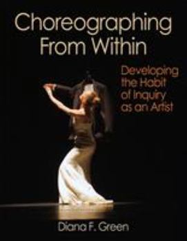 Paperback Choreographing from Within: Developing the Habit of Inquiry as an Artist Book