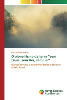 Paperback O pioneirismo da terra "sem Deus, sem Rei, sem Lei" [Portuguese] Book