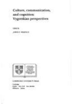 Paperback Culture, Communication, and Cognition: Vygotskian Perspectives Book