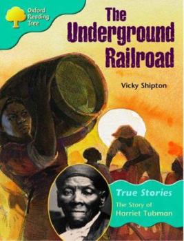 Paperback Oxford Reading Tree the Underground Railroad: The Story of Harriet Tubman: Ort Stage 9 True Stories Book